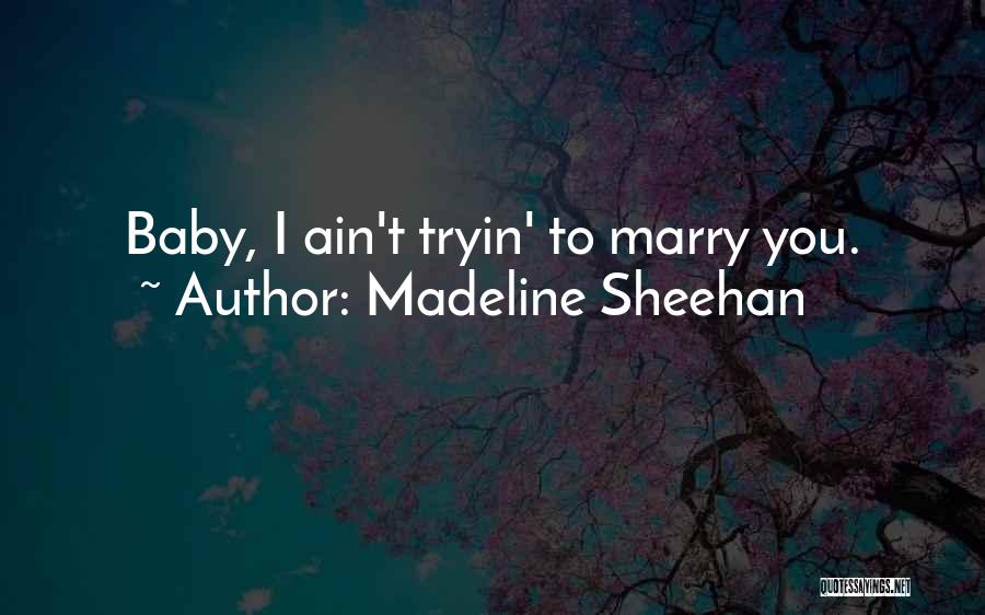 Madeline Sheehan Quotes 1404823