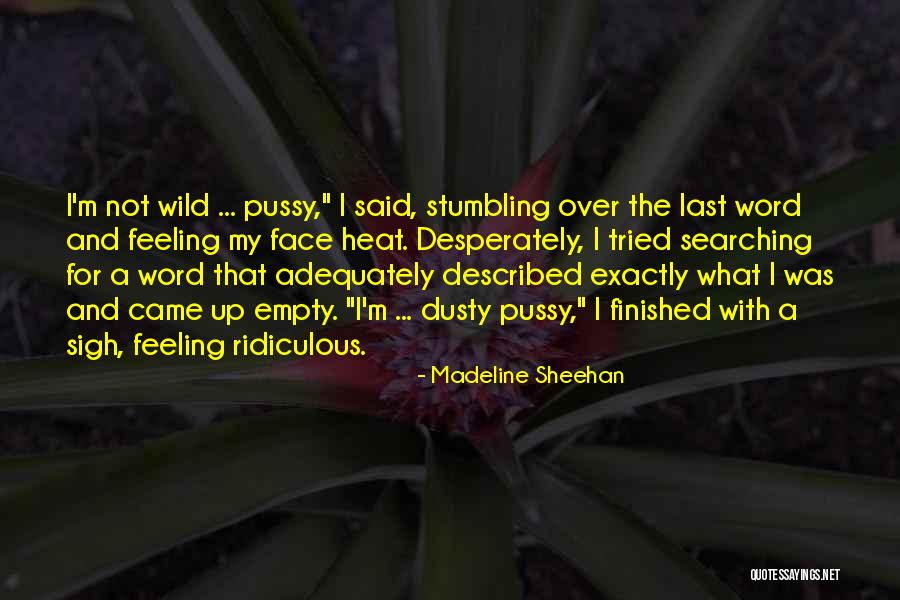 Madeline Sheehan Quotes 1551388