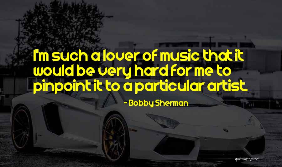Madenlerin Kullanildigi Quotes By Bobby Sherman Madenlerin Kullanildigi Quotes By Bobby Sherman