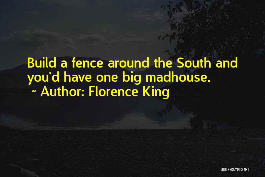 Madhouse Quotes By Florence King