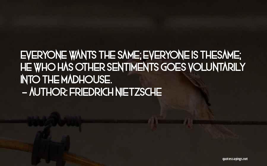 Madhouse Quotes By Friedrich Nietzsche