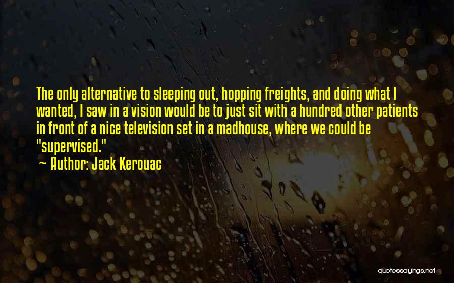 Madhouse Quotes By Jack Kerouac