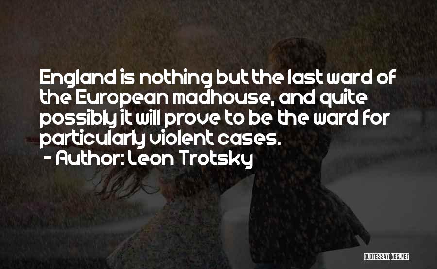 Madhouse Quotes By Leon Trotsky