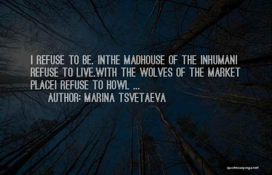 Madhouse Quotes By Marina Tsvetaeva