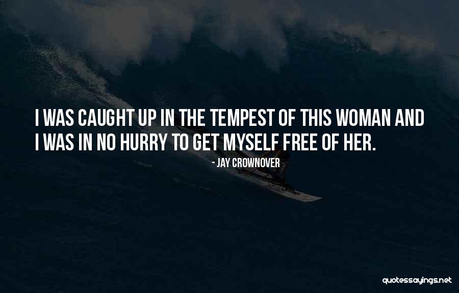 Madhulika Khandelwal Quotes By Jay Crownover Madhulika Khandelwal Quotes By Jay Crownover