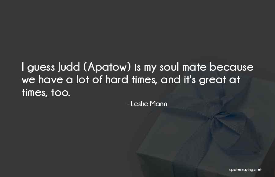 Madhulika Khandelwal Quotes By Leslie Mann Madhulika Khandelwal Quotes By Leslie Mann