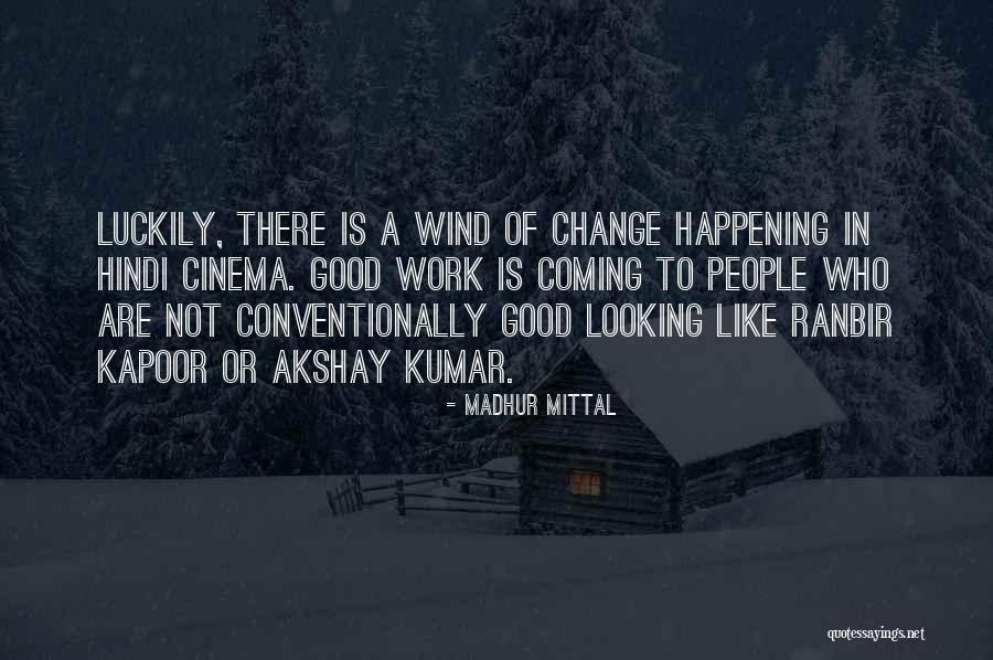 Madhur Mittal Quotes 839213 Madhur Mittal Quotes 839213