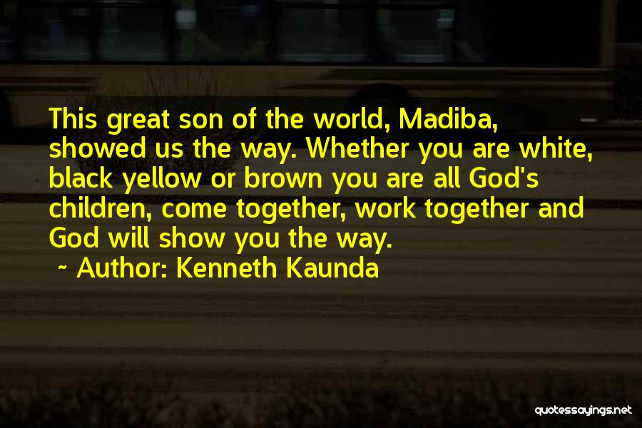 Madiba Quotes By Kenneth Kaunda