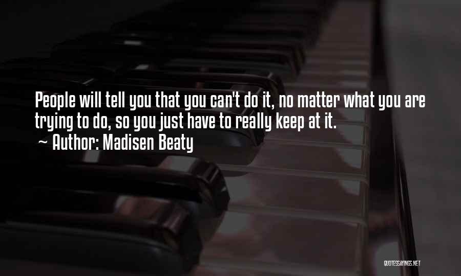 Madisen Beaty Quotes 1709482 Madisen Beaty Quotes 1709482