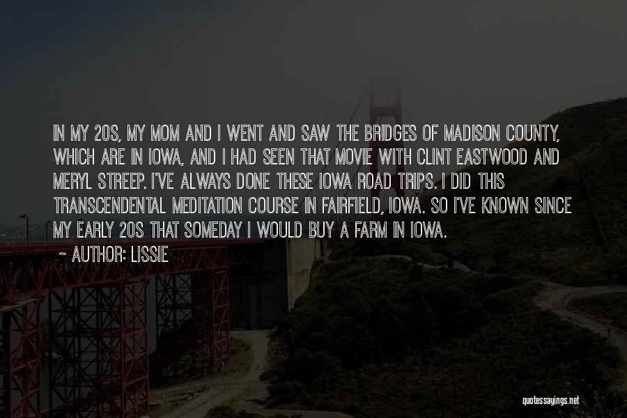 Madison County Bridges Movie Quotes By Lissie