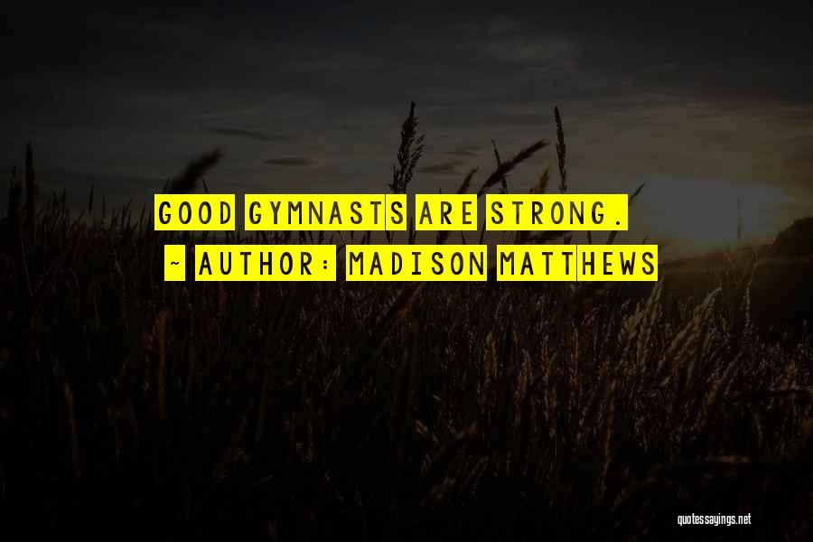 Madison Matthews Quotes 1092323