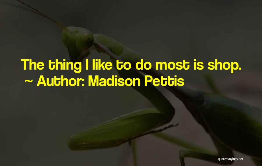 Madison Pettis Quotes 856387