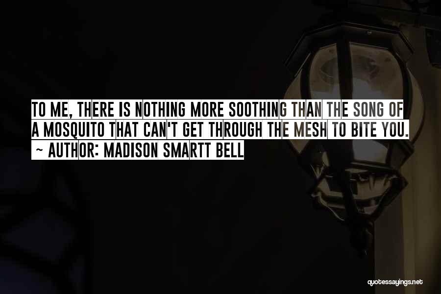 Madison Smartt Bell Quotes 1574349