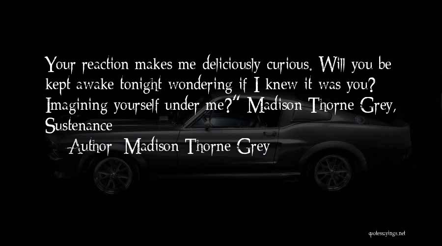 Madison Thorne Grey Quotes 1520032