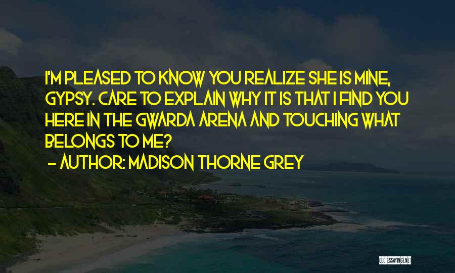 Madison Thorne Grey Quotes 368647