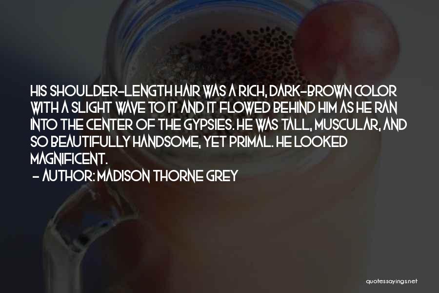Madison Thorne Grey Quotes 510998