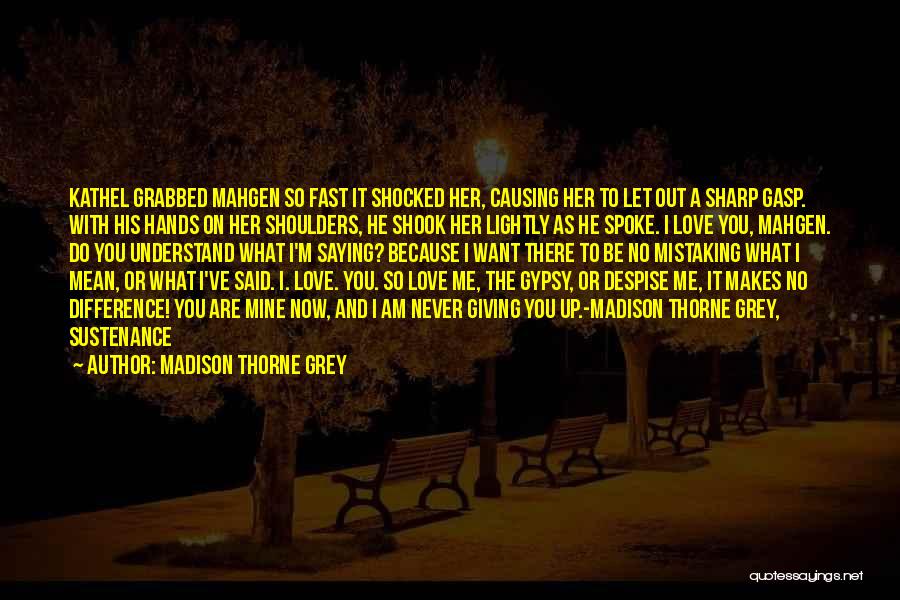 Madison Thorne Grey Quotes 595913