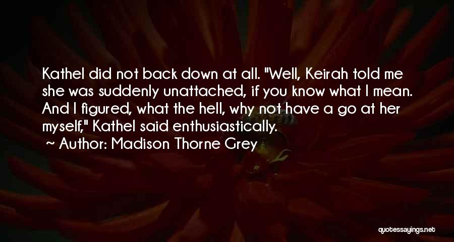 Madison Thorne Grey Quotes 734626