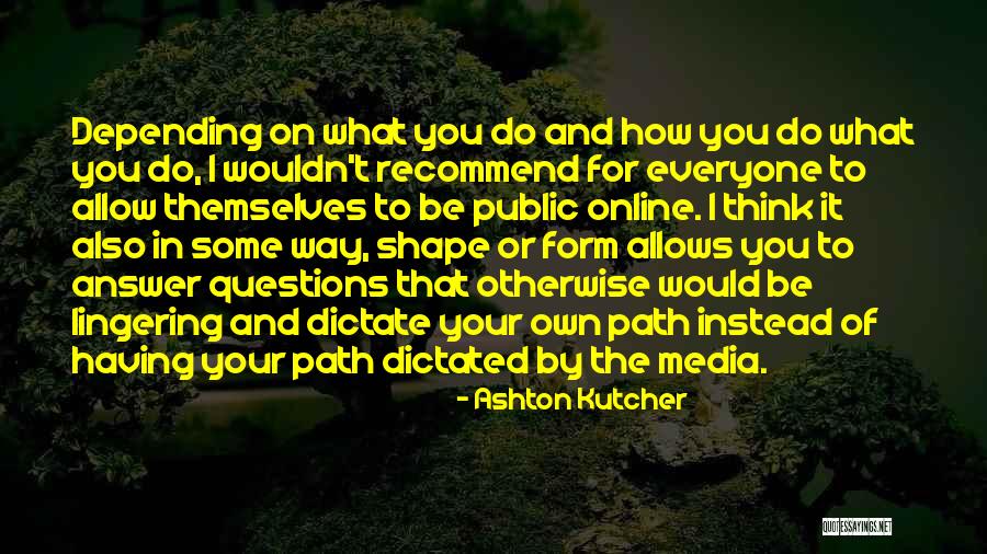 Madjid Tavana Quotes By Ashton Kutcher