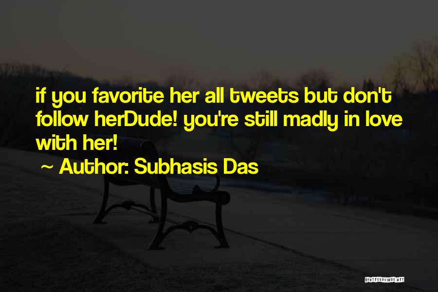 Madly In Love Quotes By Subhasis Das