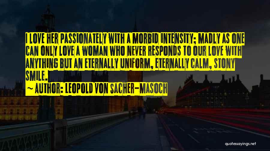 Madly In Love With Her Quotes By Leopold Von Sacher-Masoch