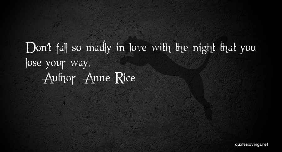 Madly In Love With You Quotes By Anne Rice