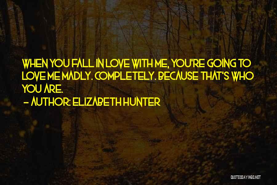 Madly In Love With You Quotes By Elizabeth Hunter