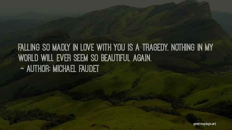 Madly In Love With You Quotes By Michael Faudet