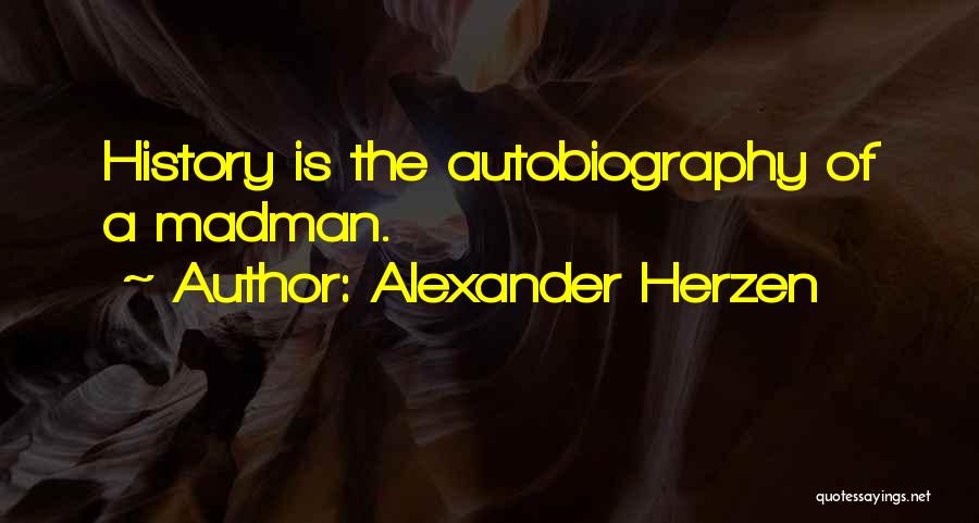 Madman Quotes By Alexander Herzen