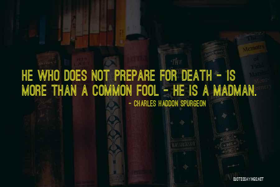 Madman Quotes By Charles Haddon Spurgeon