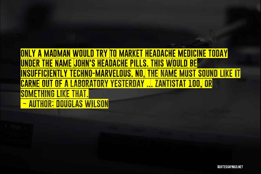 Madman Quotes By Douglas Wilson