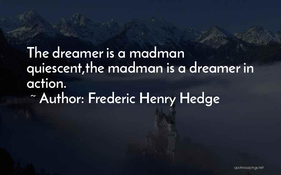 Madman Quotes By Frederic Henry Hedge