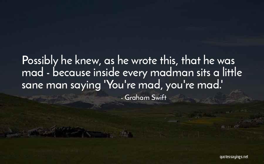 Madman Quotes By Graham Swift