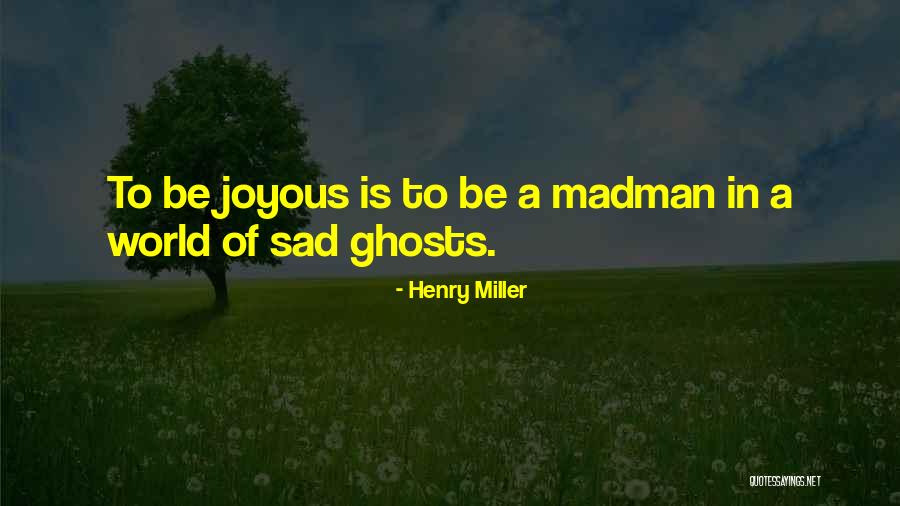 Madman Quotes By Henry Miller