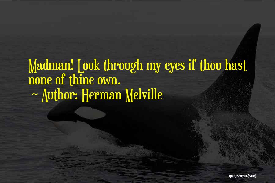 Madman Quotes By Herman Melville