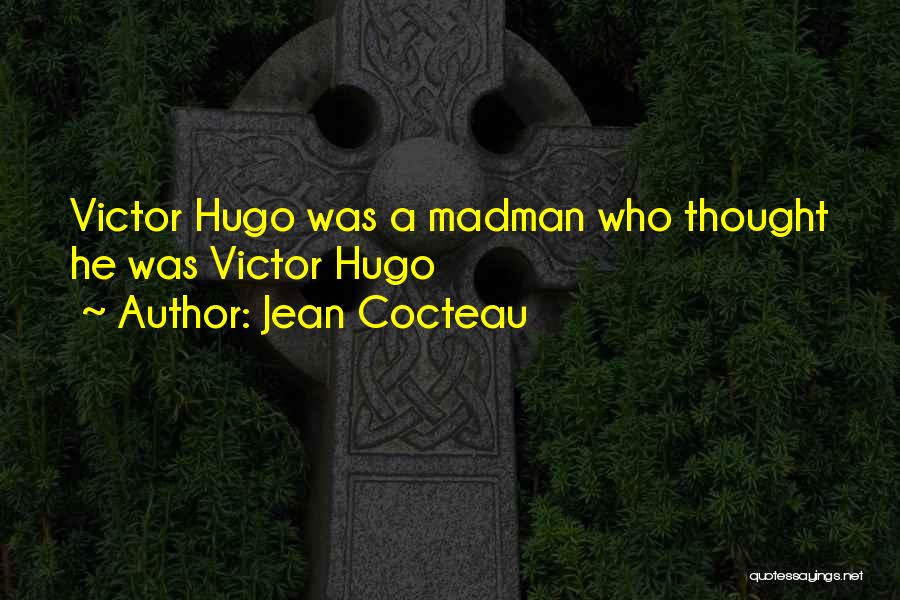 Madman Quotes By Jean Cocteau