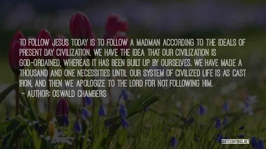 Madman Quotes By Oswald Chambers