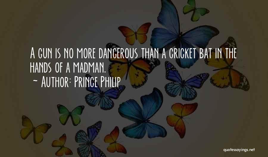 Madman Quotes By Prince Philip