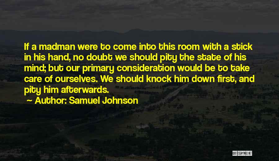Madman Quotes By Samuel Johnson