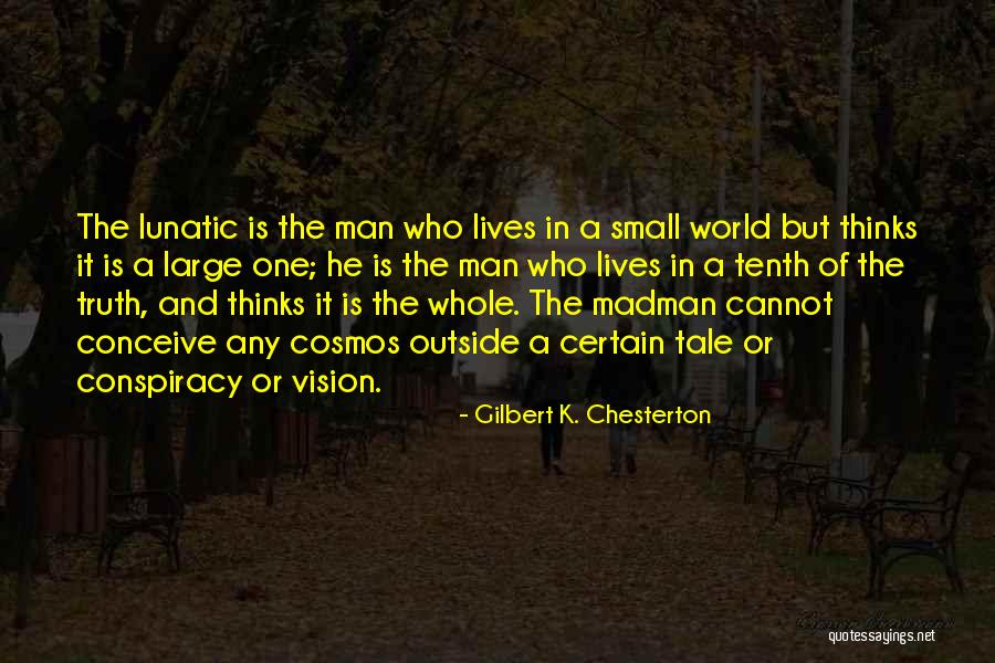 Madman's Tale Quotes By Gilbert K. Chesterton Madman's Tale Quotes By Gilbert K. Chesterton