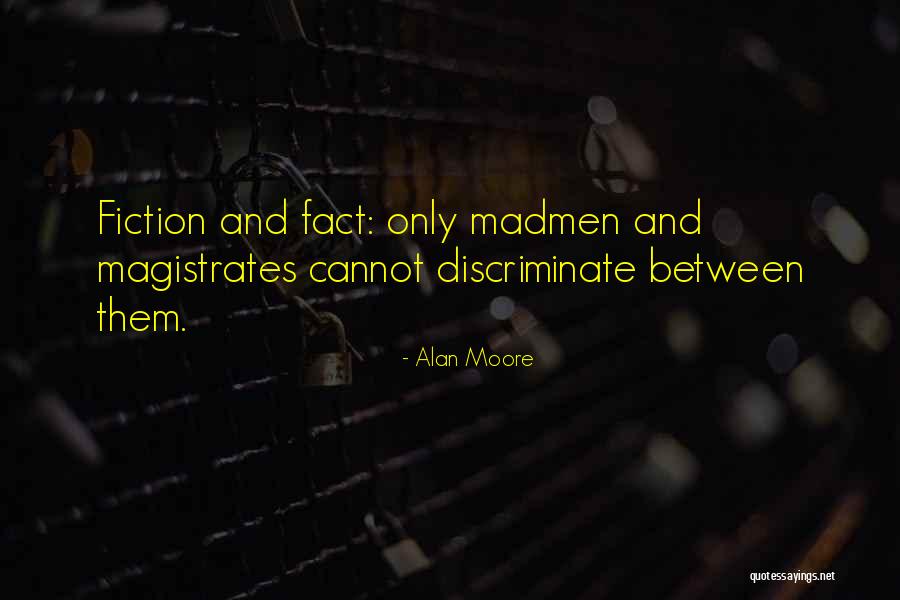 Madmen Quotes By Alan Moore