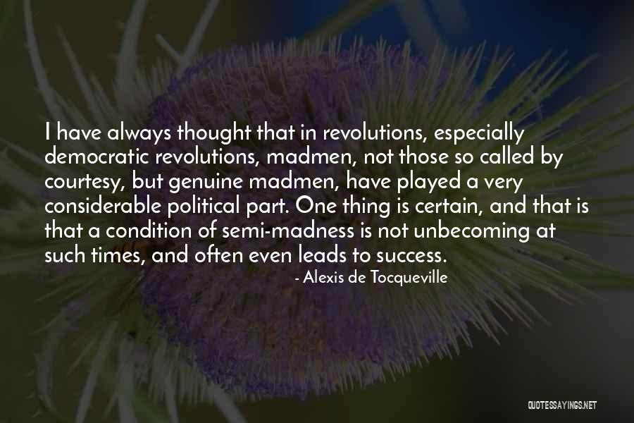 Madmen Quotes By Alexis De Tocqueville Madmen Quotes By Alexis De Tocqueville