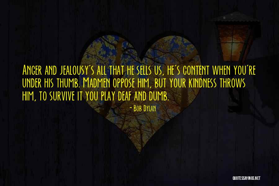 Madmen Quotes By Bob Dylan Madmen Quotes By Bob Dylan