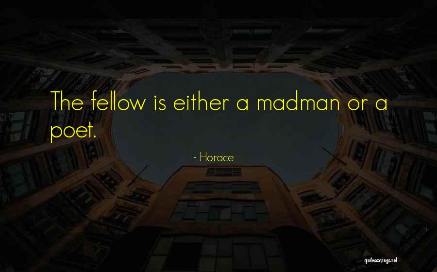 Madmen Quotes By Horace Madmen Quotes By Horace