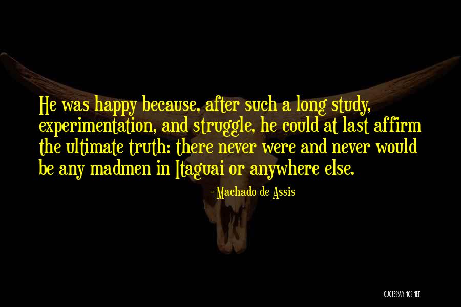 Madmen Quotes By Machado De Assis Madmen Quotes By Machado De Assis