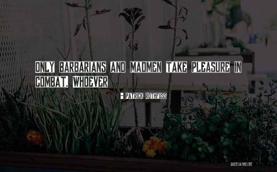 Madmen Quotes By Patrick Rothfuss Madmen Quotes By Patrick Rothfuss