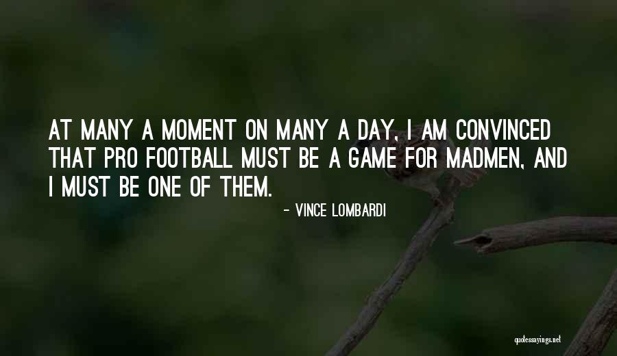 Madmen Quotes By Vince Lombardi Madmen Quotes By Vince Lombardi