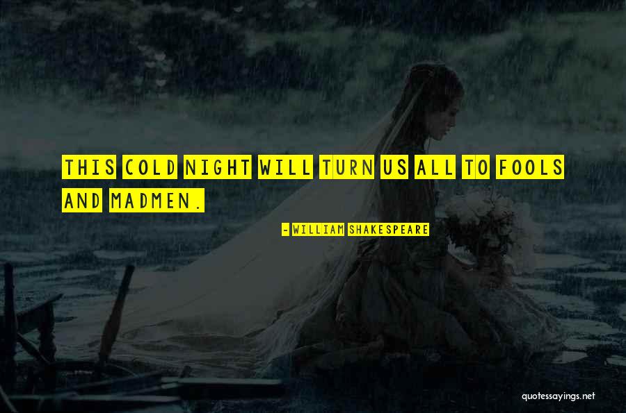 Madmen Quotes By William Shakespeare Madmen Quotes By William Shakespeare
