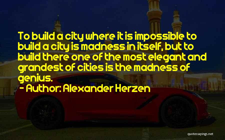 Madness And Genius Quotes By Alexander Herzen