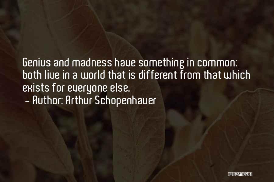 Madness And Genius Quotes By Arthur Schopenhauer